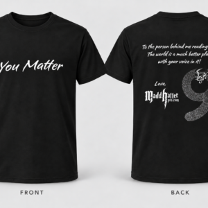 MaddHatter Year 9 black T-shirt front and back, You Matter on front, encouraging message with MaddHatter logo and silver glitter 9 on back.